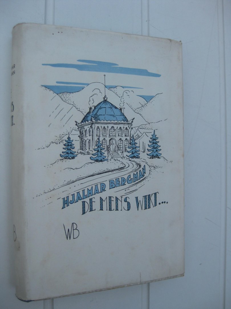 Bergman, Hjalmar - De mens wikt...