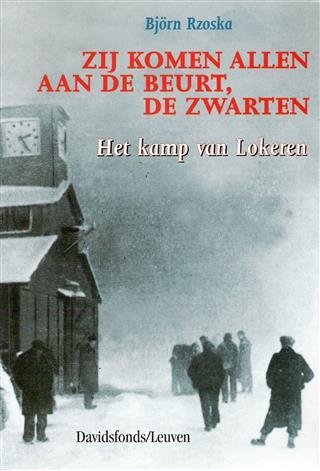 RZOSKA Björn - Zij komen allen aan de beurt, de zwarten - Het kamp van Lokeren 1944-1947