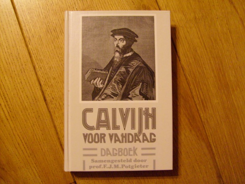 Potgieter F.J.M. samengesteld door - Calvijn voor vandaag