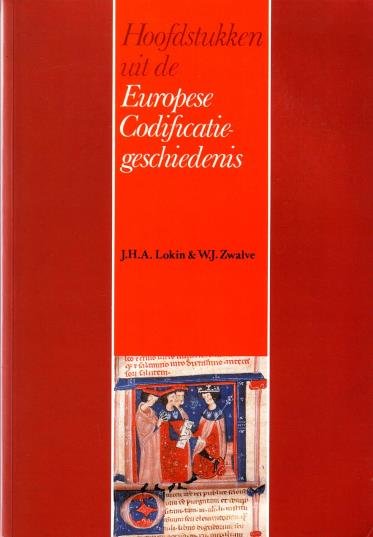 Lokin, J.H.A & W.J. Zwalve, - Hoofdstukken uit de Europese Codificatie-geschiedenis.