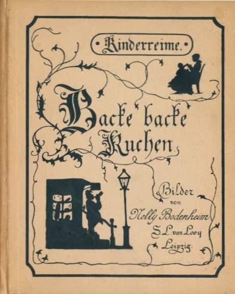 Bodenheim, Nelly [Johanna Cornelia Hermanna Bodenheim (1874-1951)] - Backe, backe Kuchen. Kinderreime. Bilder von Nelly Bodenheim