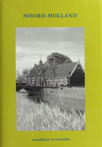 Spek, Theo (Inleiding). - Noord-Holland. Woordkunst in waterlicht. Bloemlezing.