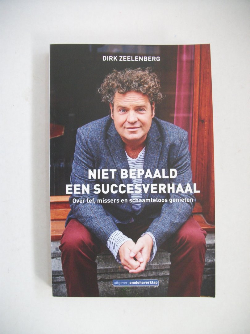 Zeelenberg, Dirk - Niet bepaald een succesverhaal