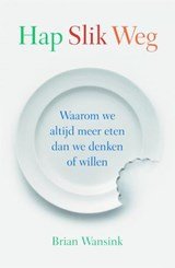 Hap slik weg - waarom we altijd meer eten dan we denken of willen