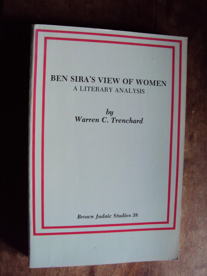 Trenchard, Warren C. - Ben Sira's View of Women. A Literary Analysis