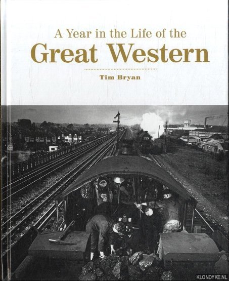 Bryan, Tim - A Year in the Life of the Great Western