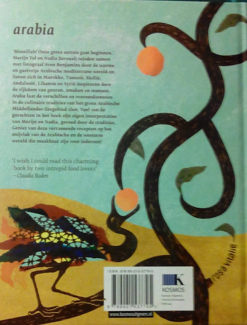 Tol , Merijn . & Nadia Zerouali . [ isbn 9789021537795 ] 3625 - Arabia . ( Onze culinaire reis . )  Ruim 90 heerlijke, toegankelijke en verrassende recepten op de snijlijn van de Arabische en westerse wereld. Arabia geeft een mooi overzicht van de verschillen en de overeenkomsten van de culinaire tradities van -