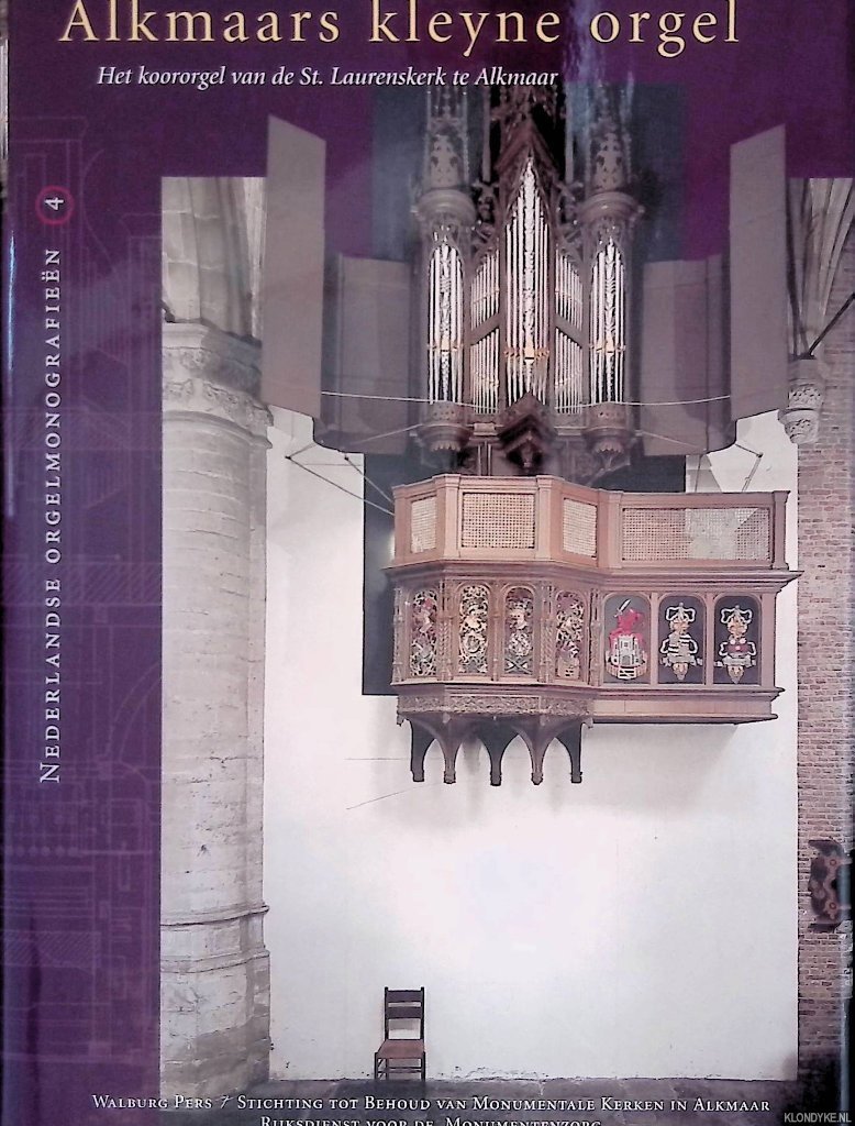 Cevaal, Willem Jan (redactie) - Alkmaars kleyne orgel: Het koororgel van de St. Laurenskerk te Alkmaar