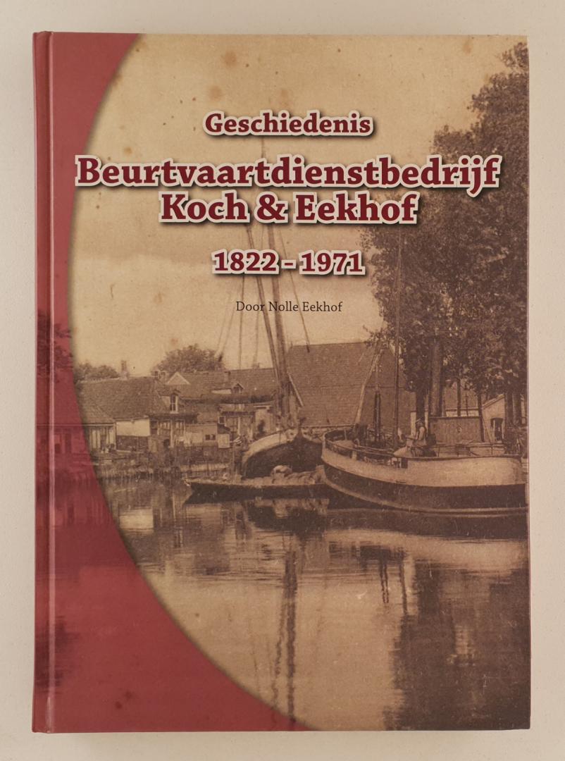 Eekhof, Nolle - Geschiedenis Beurtvaartdienstbedrijf Koch & Eekhof 1822-1971