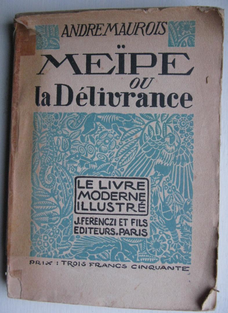 Maurois, Andre - Meïpe ou la Délivrance