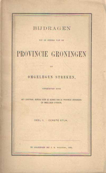 Boer, T.J. de e.a. (red.) - Bijdragen tot de kennis van de provincie Groningen en omgelegen streken. Deel II: eerste stuk