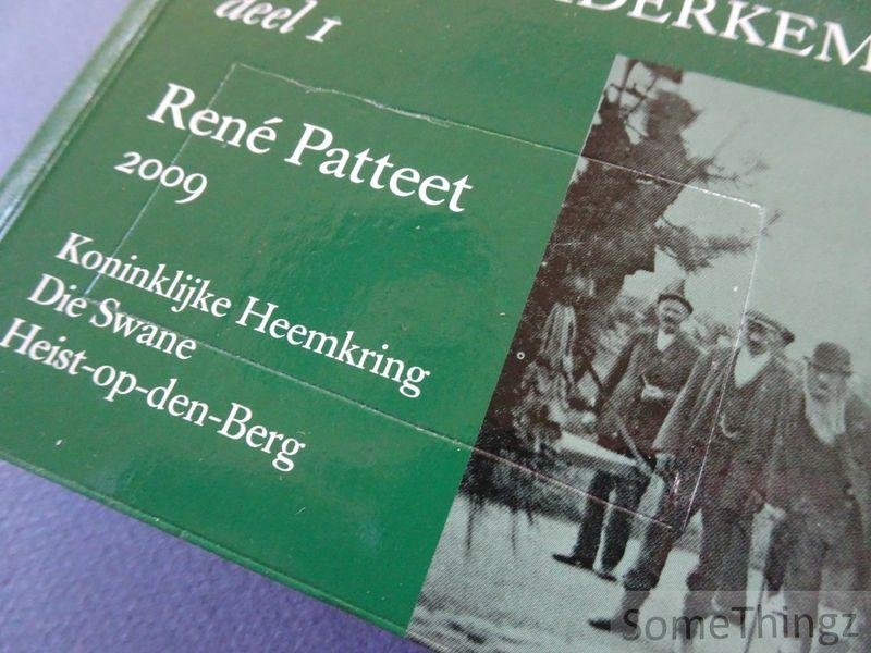 Patteet, René. - De regio Heist in de Grote Oorlog, 1914-1918: vergeten en... verzwegen oorlogsfeiten uit de Zuiderkempen. Deel I en II.