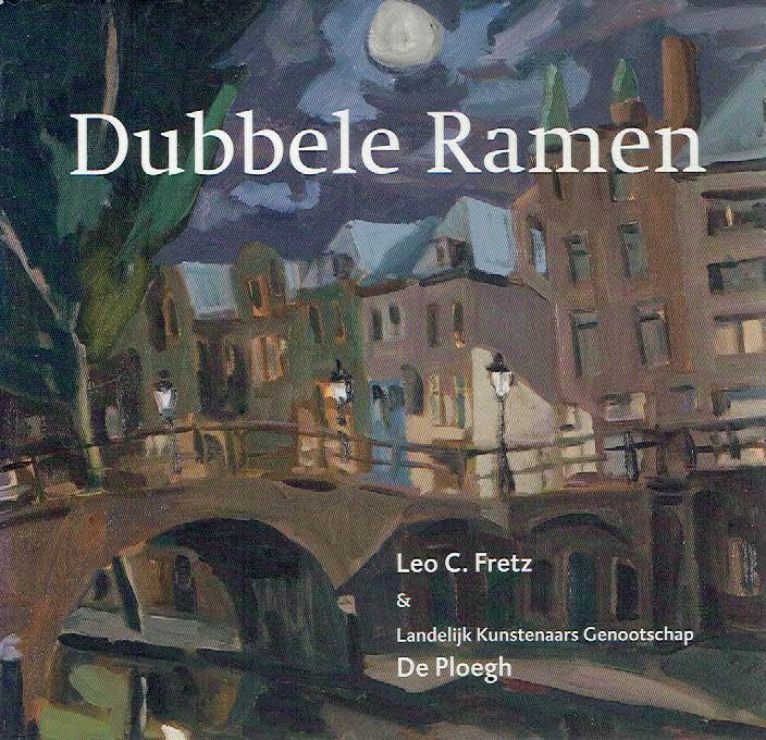 FRETZ, Leo C. - Dubbele Ramen. Leo C. Fretz & Landelijk Kunstenaars Genootschap De Ploegh. + CD.