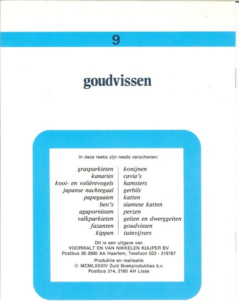 Voorwalt en Van Nikkelen Kuijper BV - Goudvissen - huisvesting, voeding, verzorging