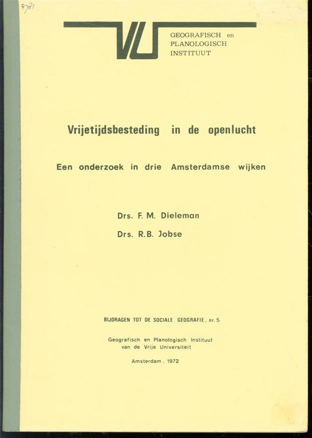 FM Dieleman (François Marinus), 1942-2005., RB Jobse (Rein B.), Vrije Universiteit (Amsterdam). Geografisch en Planologisch Instituut. - Vrijetijdsbesteding in de openlucht : een onderzoek in drie Amsterdamse wijken