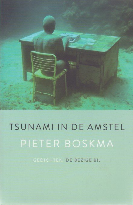 Boskma, Pieter - Tsunami aan de Amstel. Gedichten.