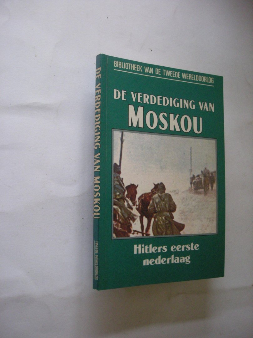 Jukes, Geoffrey / Eynikel, W. vert. - De verdediging van Moskou. Hitlers eerste nederlaag