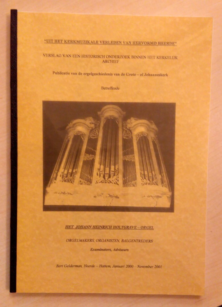 Bert Gelderman - ''Uit het kerkmuzikale verleden van Hervormd Heerde" - Verslag van een historisch onderzoek binnen het kerkelijk archief. Publicatie van de orgelgeschiedenis van de Grote- of Johanneskerk betreffende het Johann Heinrich Holtgräve-orgel.