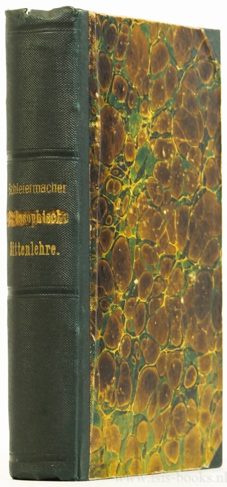 SCHLEIERMACHER, F. - Philosophische Sittenlehre + Monologen. Herausgegeben und erläutert  und mit einer Lebensbeschreibing Schleiermacher's versehen von J.H. v. Kirchmann.