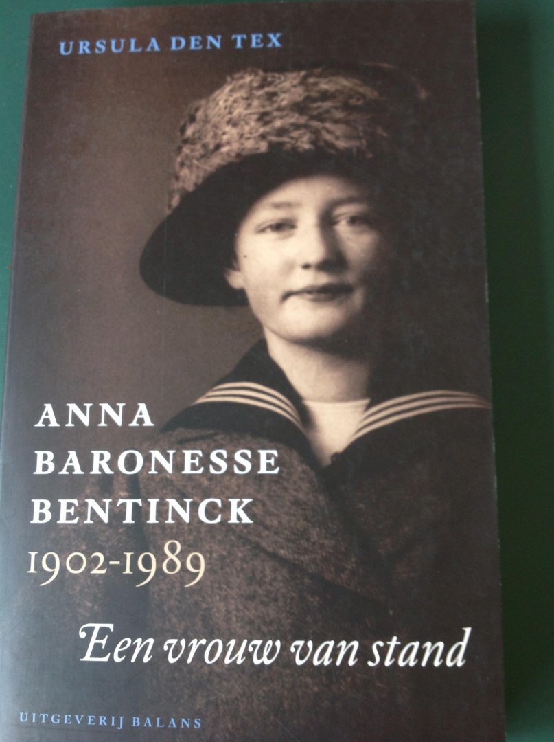 Tex den, Ursela - Anna baronesse Bentinck 1902-1989 / een vrouw van stand