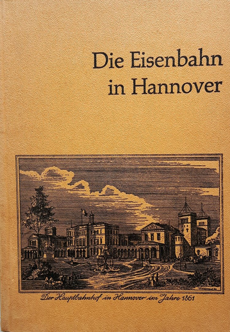 Engel, Günther - Die Eisenbahn in Hannover