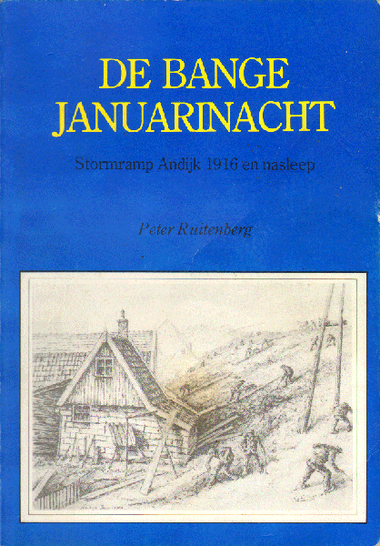 Ruitenberg, Peter - De Bange Januarinacht (Stormramp Andijk 1916 en nasleep), 224 pag. paperback, zeer goede staat