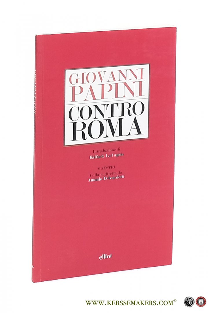 Papini, Giovanni. - Contro Roma e contro Benedetto Croce. Introduzione di Raffaele La Capria.
