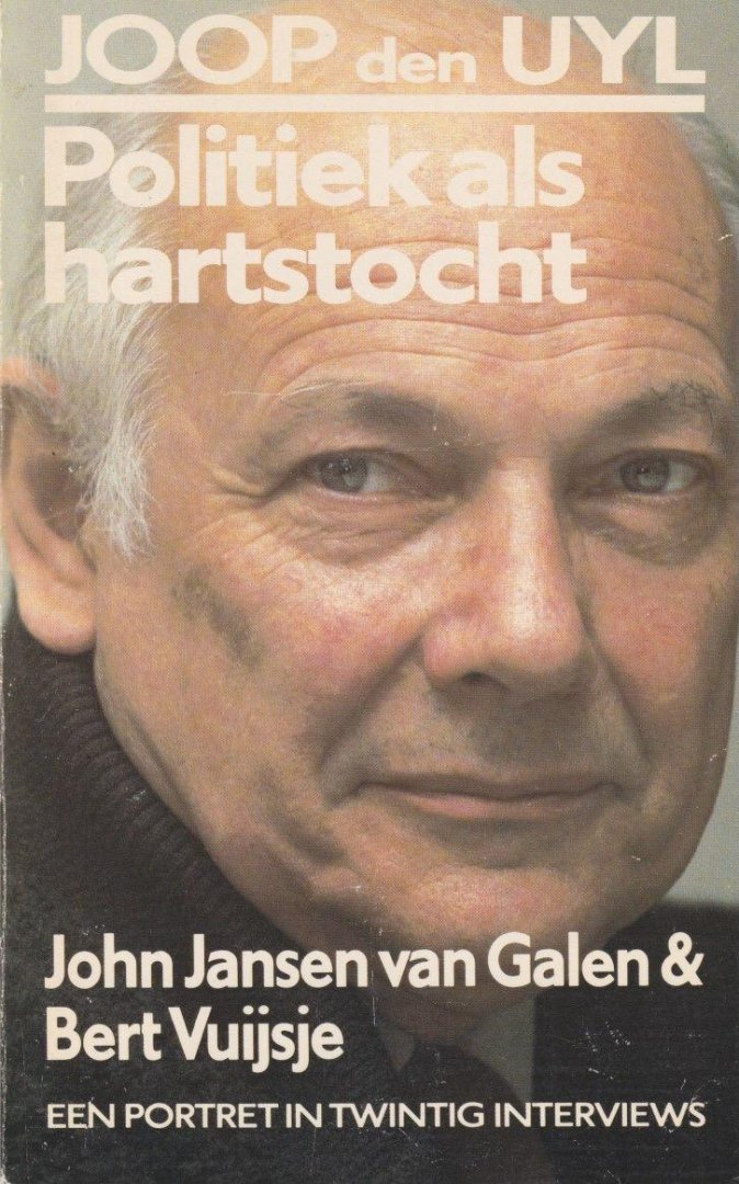 Jansen van Galen, John & Bert Vuijsje - Politiek als hartstocht. Een portret in twintig interviews
