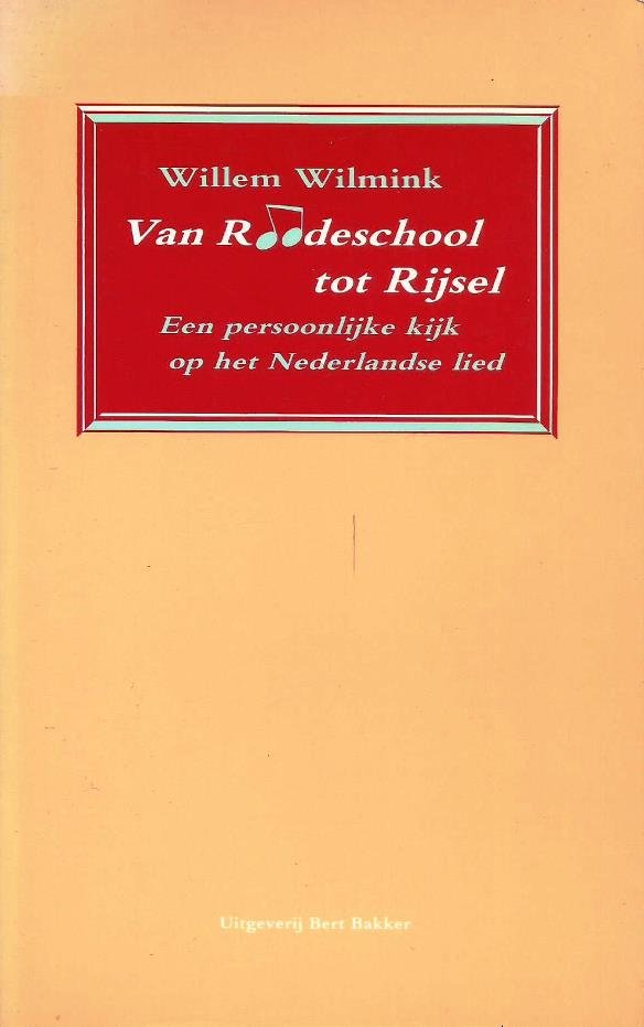 Wilmink, Willem - Van Roodeschool tot Rijsel; Een persoonlijke kijk op het Nederlandse lied