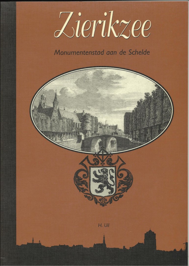 Uil, H. - Zierikzee, monumentenstad aan de Schelde / 1ste druk
