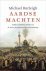 Burleigh, Michael - Aardse machten . Religie en politiek in Europa van de Franse Revolutie tot de Eerste Wereldoorlog