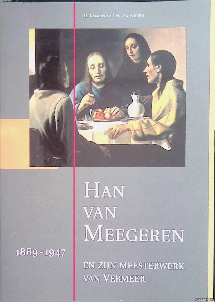 Kraaijpoel, Diederik & H. van Wijnen - Han van Meegeren (1889-1947)en zijn meesterwerk van Vermeer