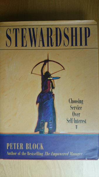 Block, Peter - Stewardship, choosing service over self-interest