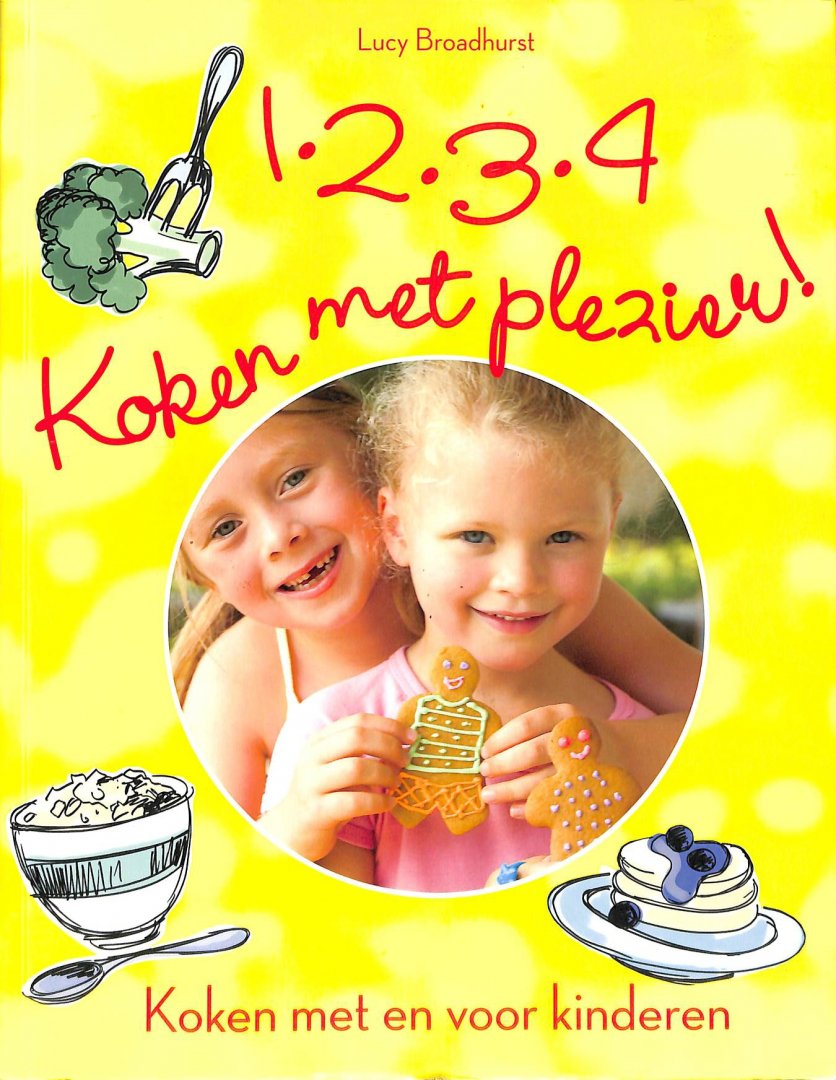 Broadhurst, Lucy - 1.2.3.4 Koken met plezier ! Koken met en voor kinderen.