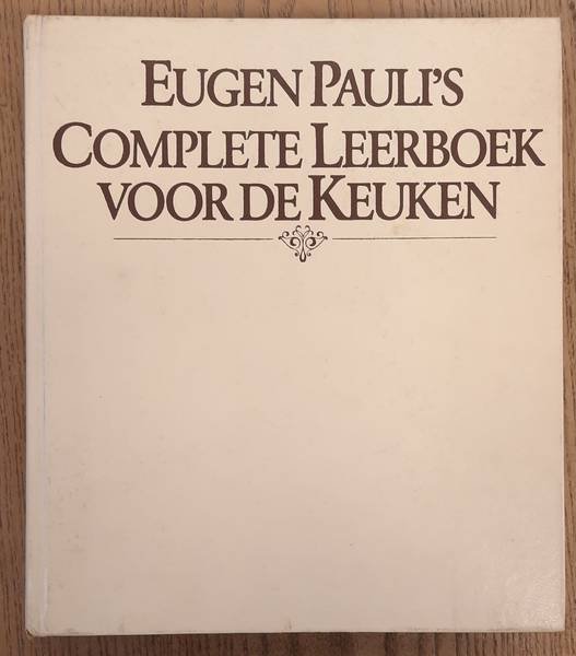 PAULI, EUGEN. - Eugen Pauli's complete leerboek voor de keuken.