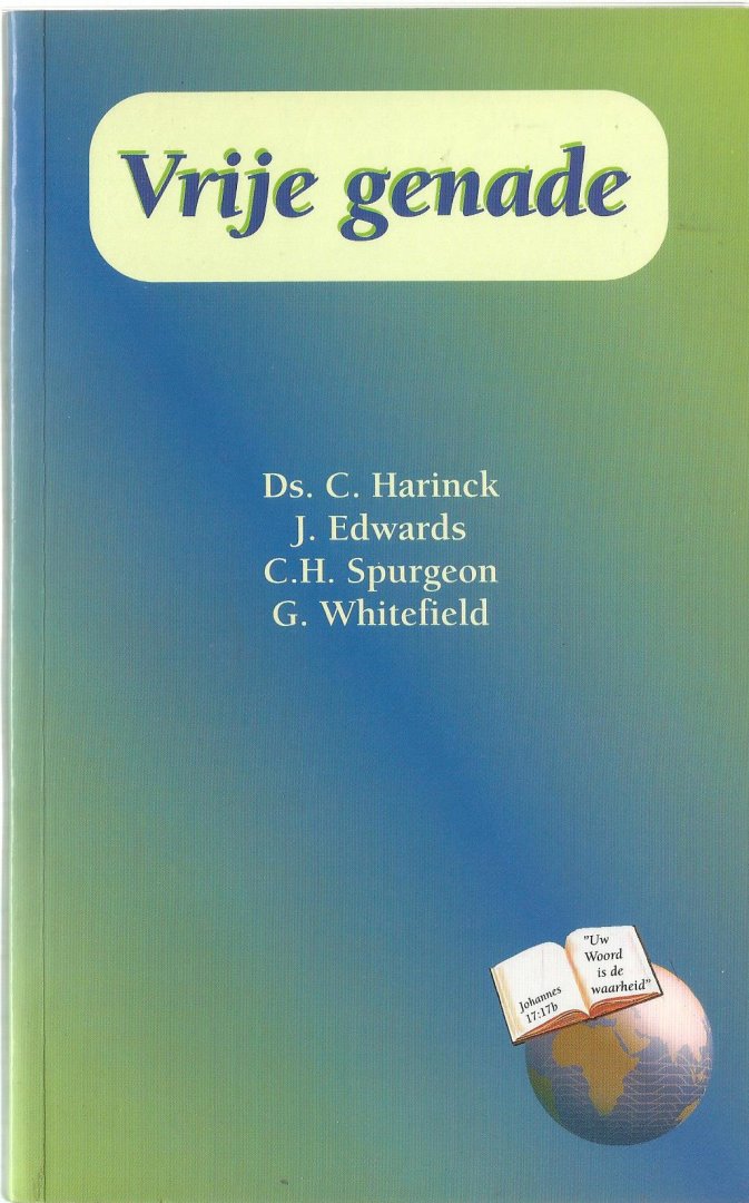 Samenstellers: ds. C. Harinck (vert. door Iz. den Dekker) C.H. Spurgeon e.a. - VRIJE GENADE  (preken van ds. C. Harinck; Jonathan Edwards; C,H. Spurgeon en G. Whitefield)