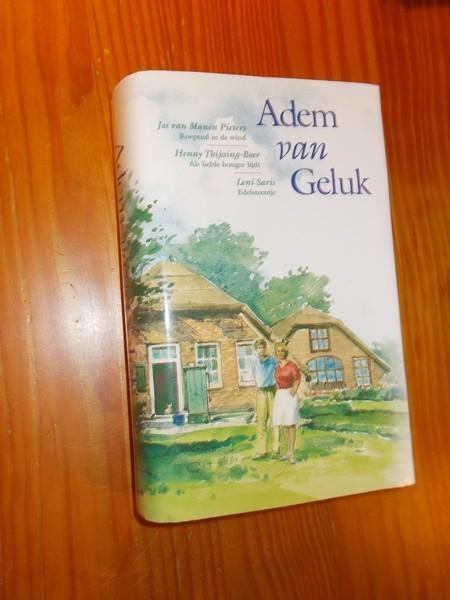 MANEN PIETERS, JOS VAN & THIJSSING-BOER, HENNY & SARIS, LENI, - Adem van geluk. (Roepend in de wind, Als liefde honger lijdt, Edelsteentje).