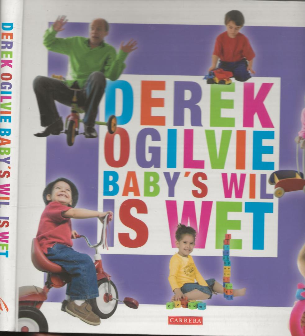 Derek Ogilvie met  tekeningen van Natascha Stenvert - Baby's wil is wet De handleiding voor papa's en mama's met probleemkinderen