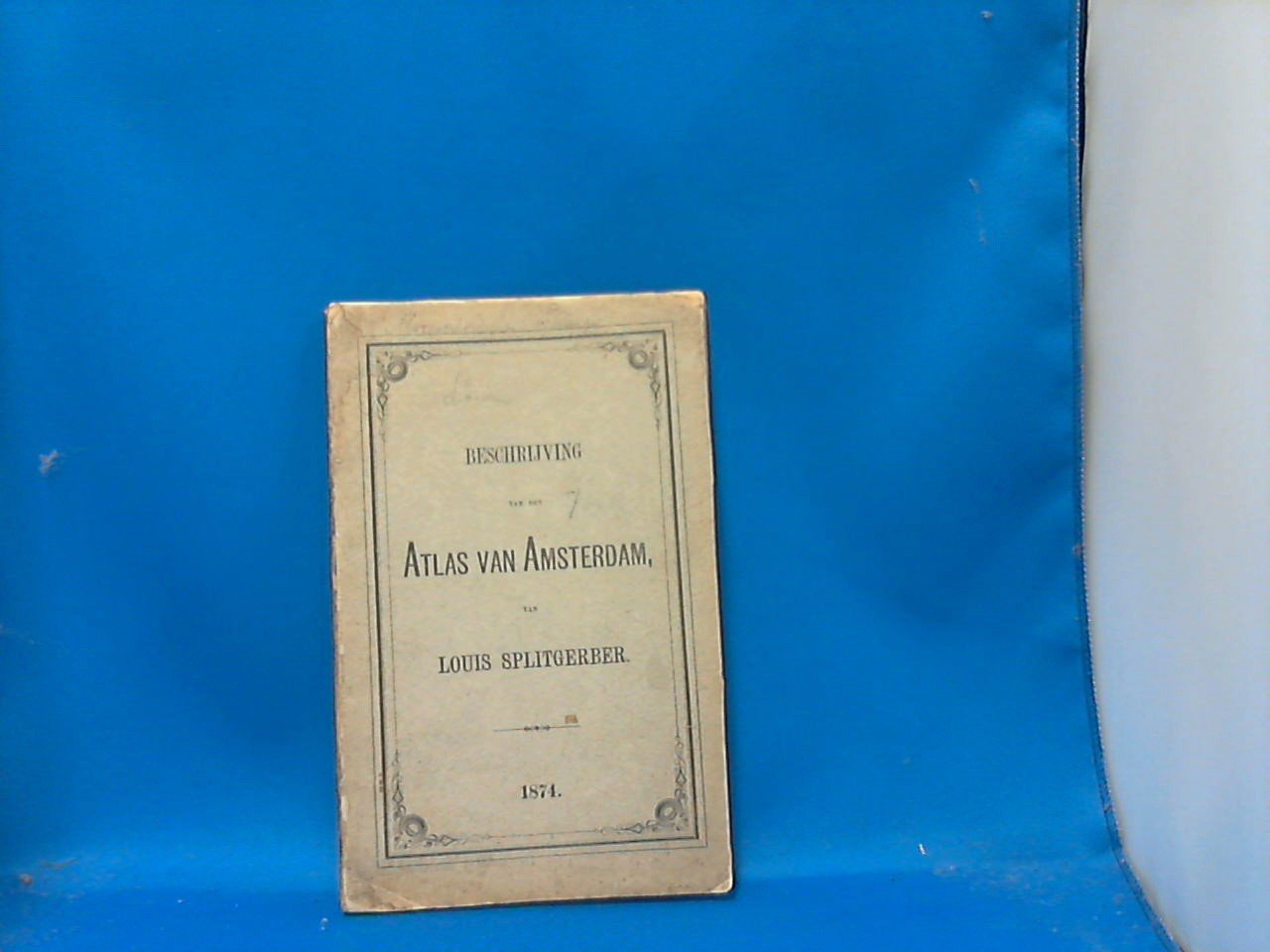 Splitgerber Louis - Beschrijving van den Atlas van Amsterdam, van Louis Splitgerber 1874