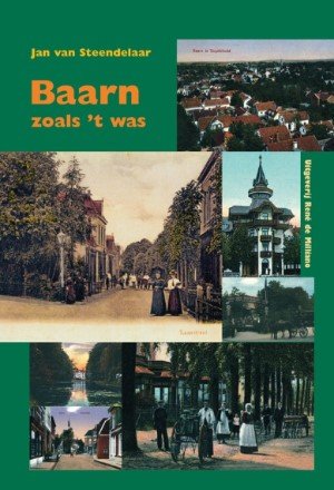 Jan van Steendelaar - Baarn zoals het was