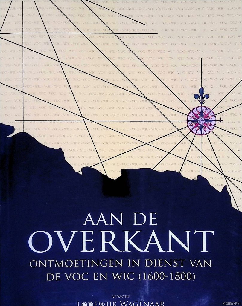 Wagenaar, Lodewijk - Aan de overkant: Ontmoetingen in dienst van de VOC en WIC (1600-1800)