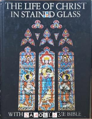 Samuel S. Walker - The Life of Christ in Stained Glass