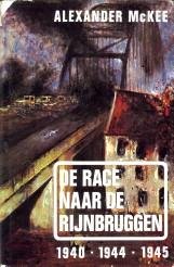 McKEE, ALEXANDER - De race naar de Rijnbruggen 1940 - 1944 - 1945