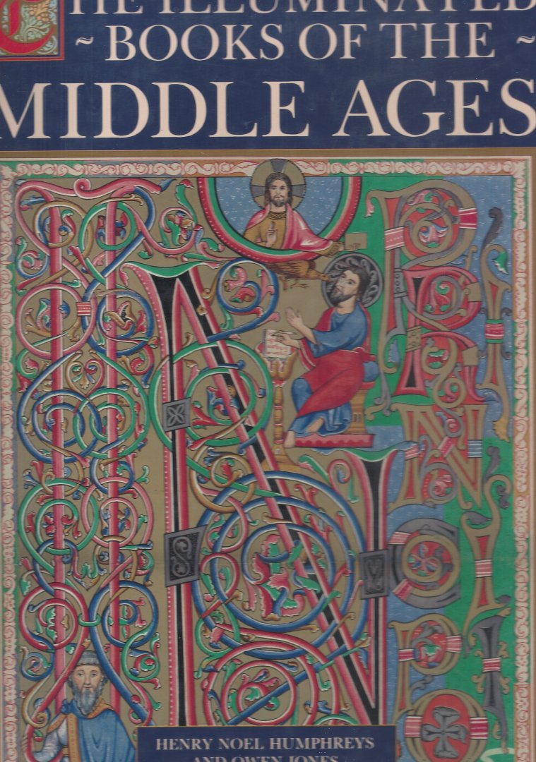 Humphreys Henry Noel and Owen Jones - The illuminated books of the Middle Ages