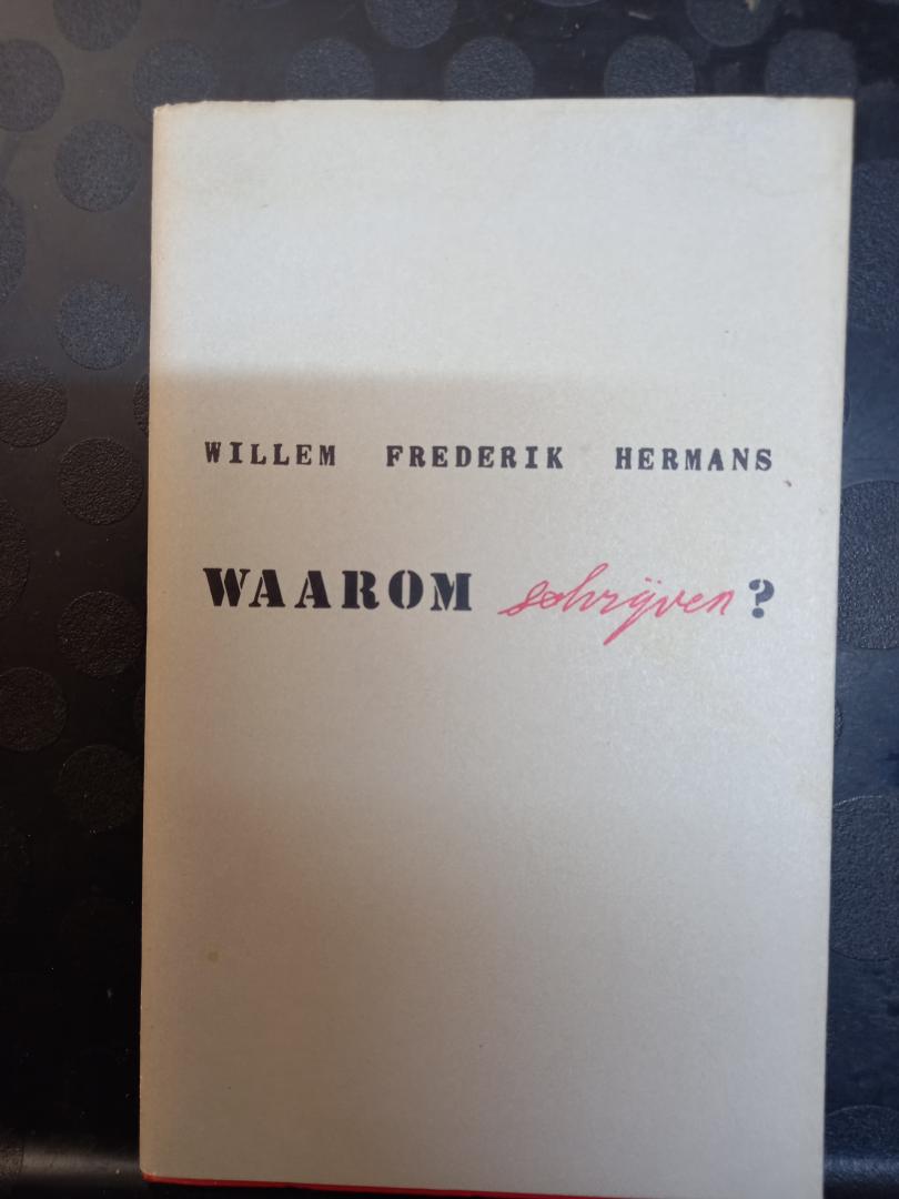 Hermans, Willem Frederik - Waarom schrijven?