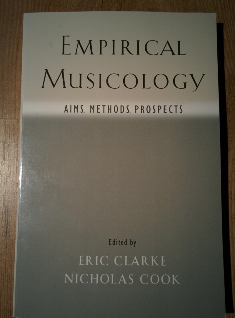Clarke, Eric / Nicholas Cook - Empirical Musicology / Aims, Methods, Prospects