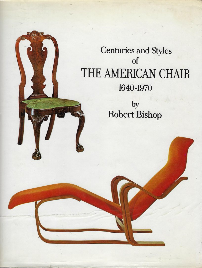 BISHOP, Robert - Centuries and styles of the American chair 1640-1970