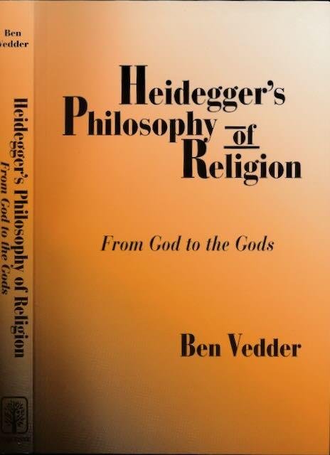 Vedder, Ben. - Heidegger's Philosophy of Religion: From gods to the gods.