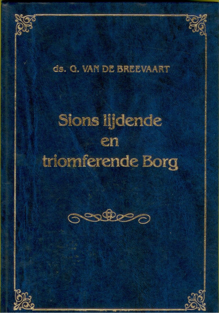 Breevaart, Ds. G. van de - Sions lijdende en triomferende Borg