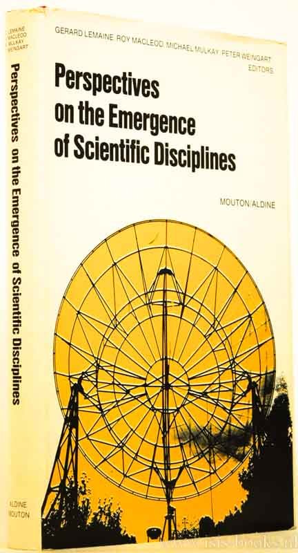 LEMAINE, G., MACLEOD, R. , MULKAY, M., WEINGART, P., (EDS.) - Perspectives on the emergence of scientific disciplines.